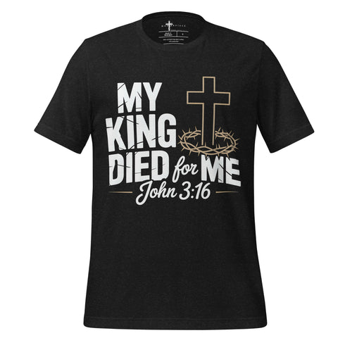 My King Died for Me Christian Bible Verse T-Shirt